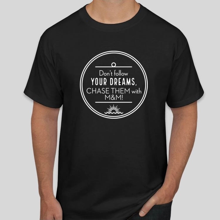 Chase your Dreams with M&M Men T-Shirt