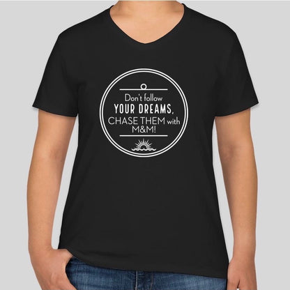 Chase your Dreams with M&M Women T-Shirt